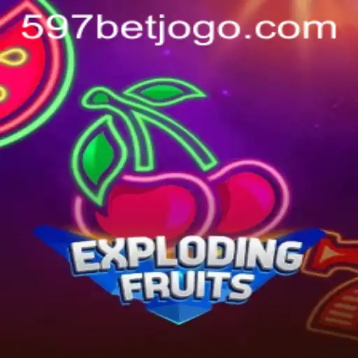 ExplodingFruits: A Riveting Gaming Experience with 597bet